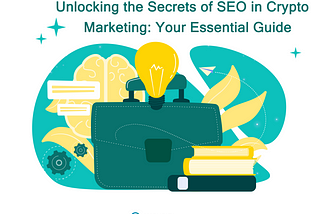 🚀 Unlocking the Secrets of SEO in Crypto Marketing: Your Essential Guide