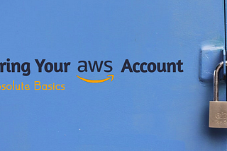 How To Secure Your AWS Account