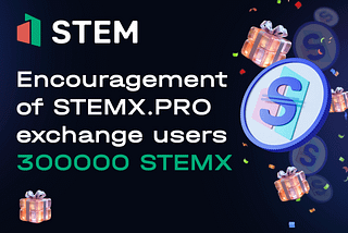 🎉 Distribution of 300,000 STEMX within a month for user activity on the exchange STEMX.PRO