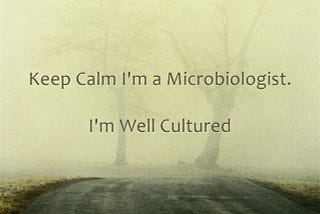 MICROBIOLOGY- An Introduction to its BASIC(not language) Rudiments.