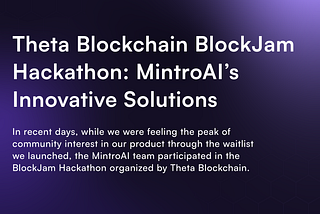 Theta Blockchain BlockJam Hackathon: MintroAI’s Innovative Solutions