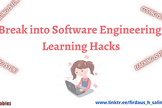 Break into Software Engineering: Learning Hacks