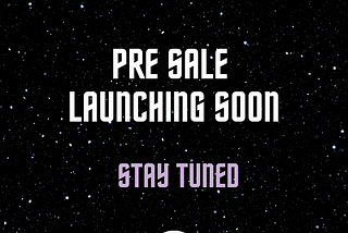 Pre-Sale Launching Soon