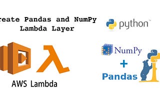 Add Pandas and NumPy Python to AWS Lambda Layers (Python 3.7 | 3.8)