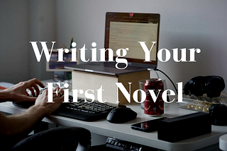 Writing your first novel by Adam Adman