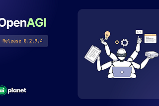 Autonomous Multi-Agent Architecture | OpenAGI 0.2.9.4 release