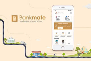 Bankmate: an easy banking solution for senior citizens — UX case study