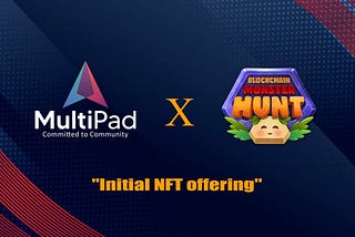 Blockchain Monster Hunt INO Exclusively on MultiPad