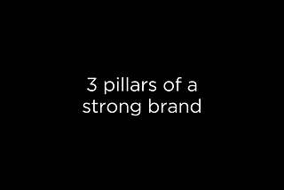 3 Pillars of a Strong Brand