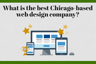 What is the best Chicago-based web design company?