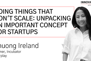 Doing Things that Don’t Scale: Unpacking An Important Concept for Startups