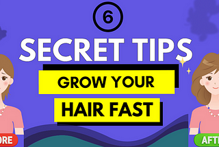 6 Secret Tips To Grow Your Hair Fast