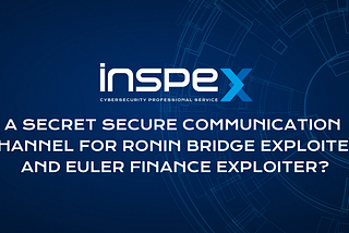 A secret secure(?) communication channel for Ronin Bridge Exploiter and Euler Finance Exploiter