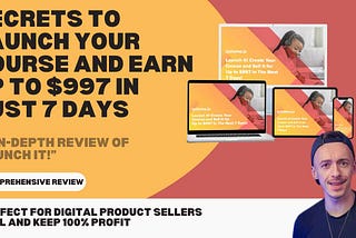 Secrets to Launch Your Course and Earn Up to $997 in Just 7 Days — An In-Depth Review of “Launch It!” Perfect for Digital Product Sellers: Buy, Use, and Resell “Launch It!” with 100% Profit — Affordable Course Review