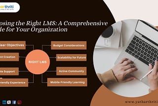 Choosing the Right LMS: A Comprehensive Guide for Your Organization