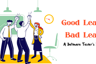 Good Leader, Bad Leader: A Software Tester’s Journal