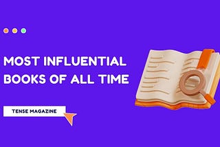 10 Most Influential Books Of All Time [Recommend Everyone to Read]