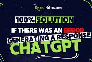 100% Solution: If There Was An Error Generating A Response ChatGPT “ MyReviewBites