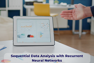 Sequential Data Analysis with Recurrent Neural Networks