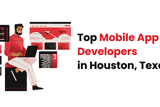 Top Mobile App Developers in Houston, Texas