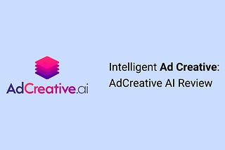 Intelligent Ad Creative: AdCreative AI Review