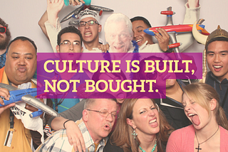 Built, Not Bought: 25 Examples Of Great Company Culture
