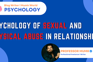 Psychology of Sexual and Physical Abuse in Relationships