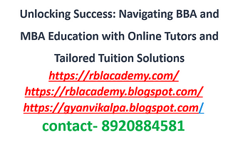Unlocking Success: Navigating BBA and MBA Education with Online Tutors and Tailored Tuition Solutions