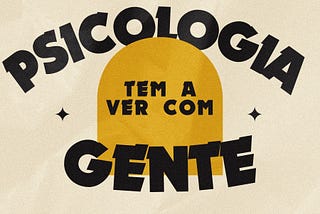 Psicologia tem a ver com o quê?