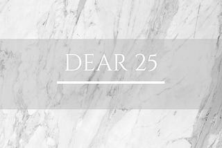 Dear 25