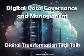 Digital Transformation Tech Talk: Data Governance and Management