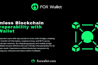 The Seamless Blockchain Interoperability with FoxWallet’s Cross-Chain Bridge