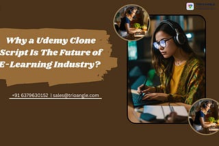 Why a Udemy Clone Script Is The Future of E-Learning Industry?