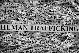 HUMAN TRAFFICKING: THE FIGHT IS FAR FROM OVER