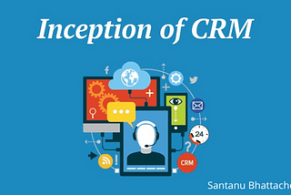 Inception of CRM