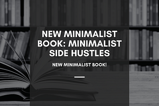 New Minimalist Book: Minimalist Side Hustles