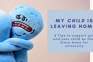 Help! My child is leaving home!