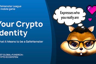 Your Crypto Identity, What it Means to be a SafeHamster