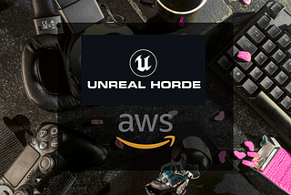 Modernizing Unreal Horde CI/CD: Moving from On-Premise Infrastructure to AWS