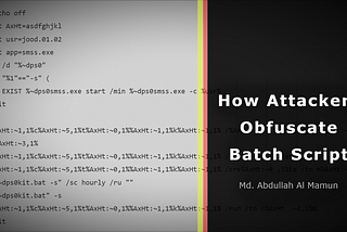 How Attackers Obfuscate Batch Script
