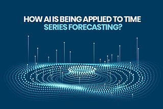 How AI Is Being Applied To Time Series Forecasting?