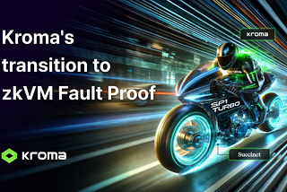 Kroma’s transition to zkVM Fault Proof