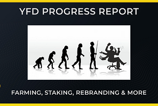 YFD Progress Report: Farming, Staking, Rebranding & More…