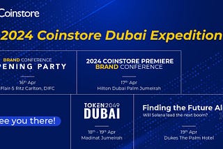 2024 Coinstore Dubai Expedition：4 big events