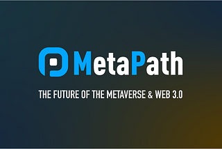 MetaPath: The Amazon of The Metaverse and Web3—Expect Mainstream Attention Soon