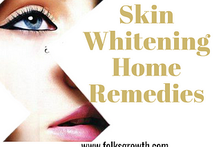 Skin Whitening Home Remedies: Get The Whitening Touch In Few Weeks!