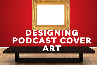 Designing Podcast Cover Art