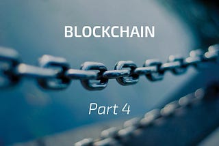 Blockchain Revolution: Part Four