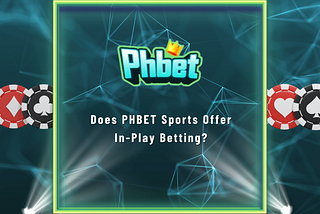 Does PHBET Sports Offer In-Play Betting?