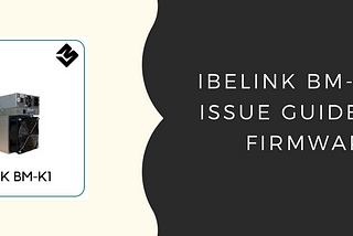 Ibelink BM-K1 Fix issue guide New Firmware — Cryptominerbros